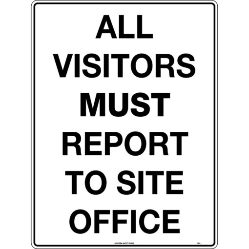 All Visitors Must Report To Site Office